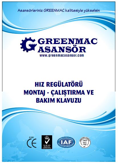 GREENMAC ASANSÖR HIZ REGÜLATÖRÜ KULLANIM MONTAJ  ÇALIŞTIRMA VE BAKIM KILAVUZU